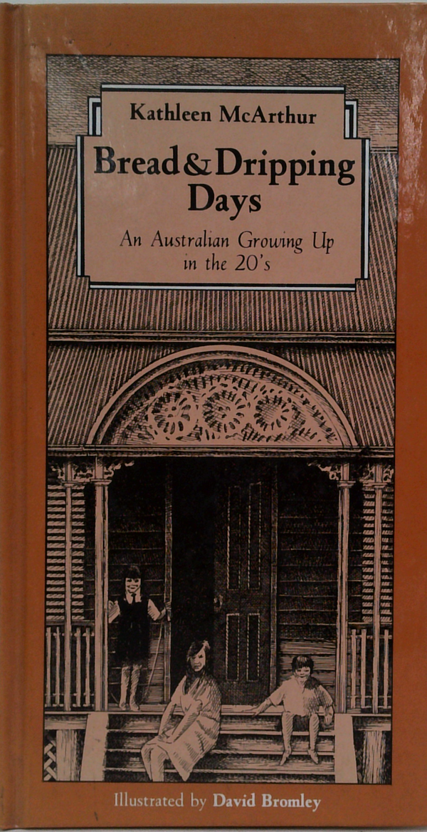 Bread & Dripping Days: An Australian Growing Up In The 20's