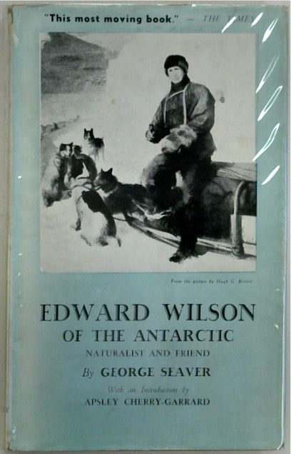 Edward Wilson of the Antarctic-Naturalist and Friend