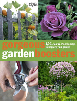 Gorgeous Gardening Boosters: 1001 Fast and Effective Ways to Improve