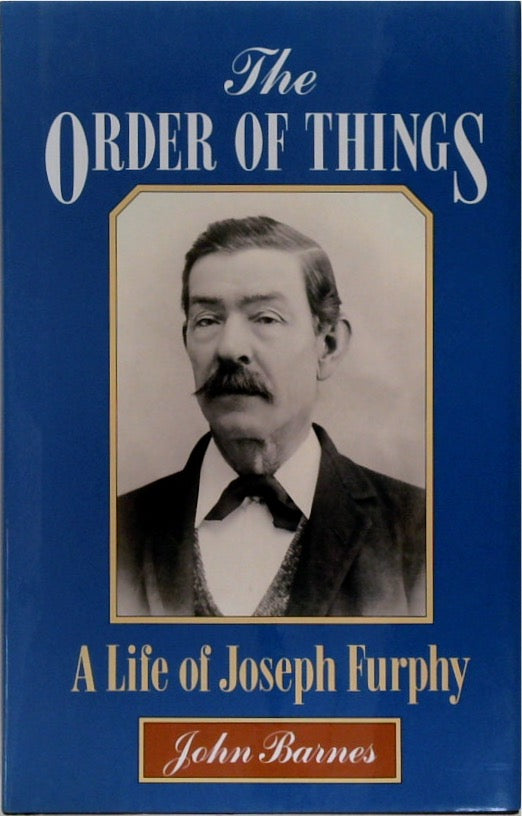 The Order Of Things: A Life Of Joseph Furphy