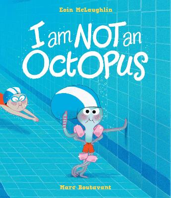 I Am Not An Octopus: A funny tale about facing fears and learning to