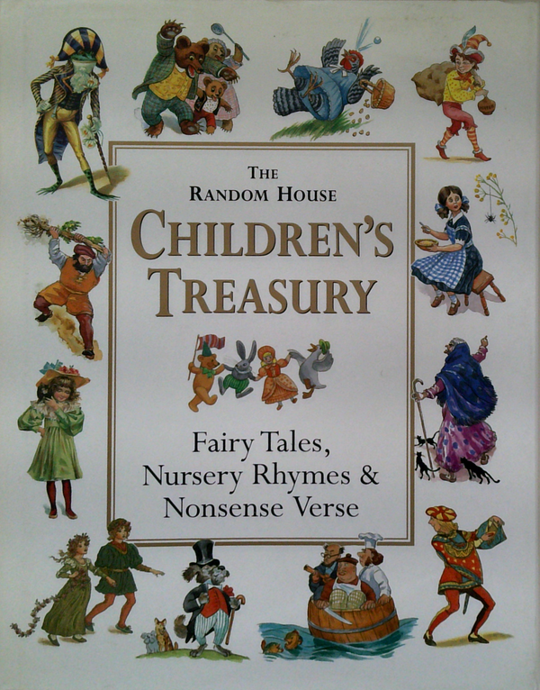 The Random House Children's Treasury: Fairy Tales, Nursery Rhymes & Nonsense Verse