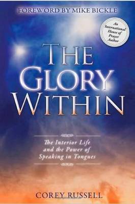 Glory Within: The Interior Life and the Power of Speaking in Tongues