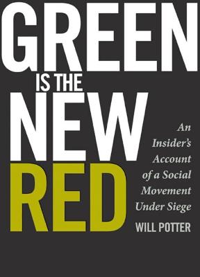 Green Is the New Red: An Insider's Account of a Social Movement Under