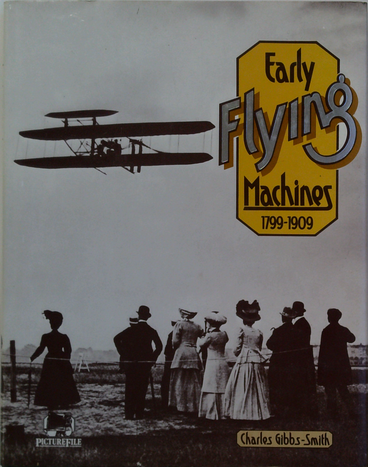 Early Flying Machines 1799-1909
