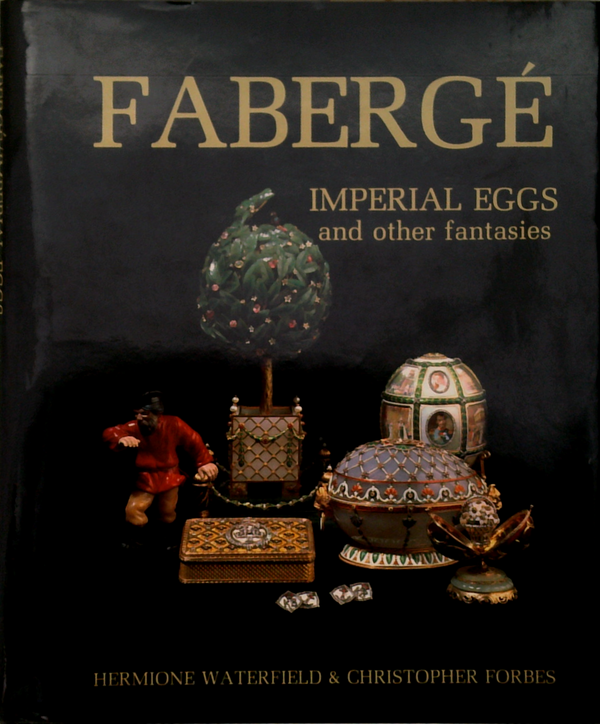 Fabergé: Imperial Eggs And Other Fantasies