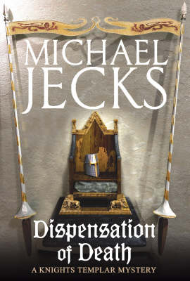 Dispensation of Death (Last Templar Mysteries 23): Danger, intrigue and murder in a thrilling medieval adventure