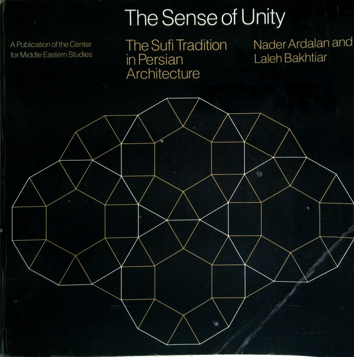 The Sense Of Unity: The Sufi Tradition In Persian Architecture
