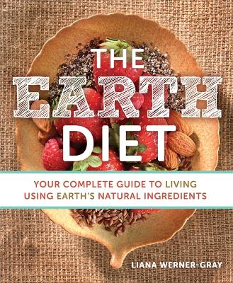 The Earth Diet: Your Complete Guide to Living Using Earth's Natural