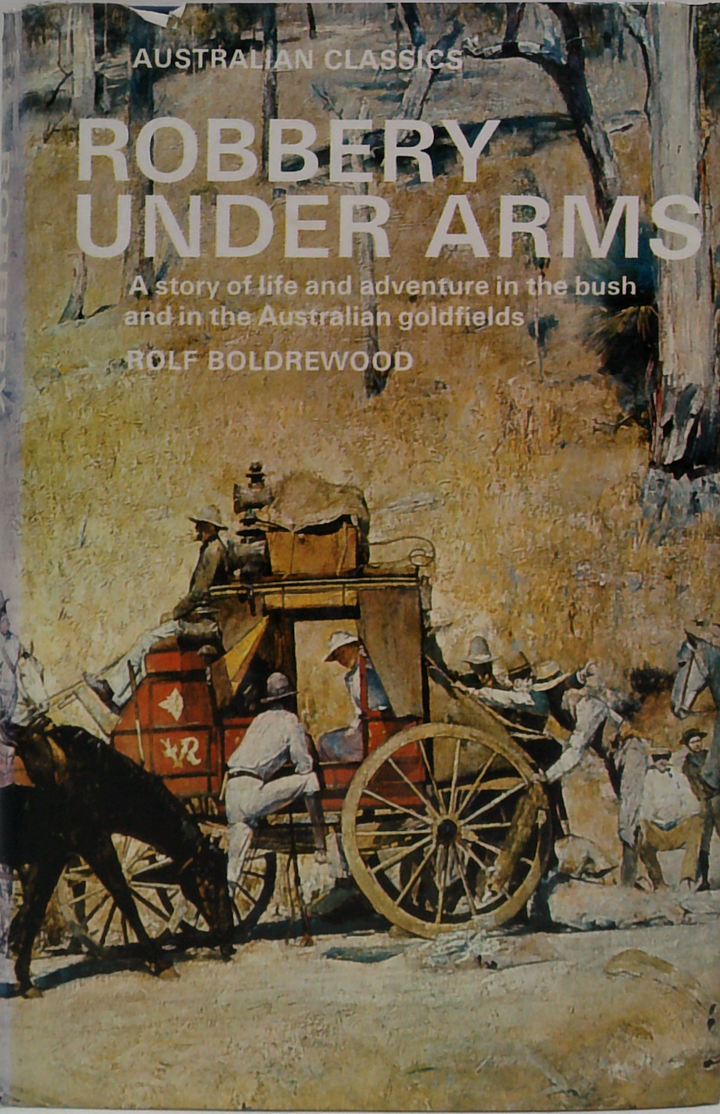 Robbery Under Arms: A Story Of Life And Adventure In The Bush And In The Australian Goldfields
