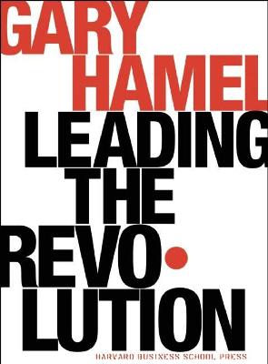 Leading the Revolution: How to Thrive in Turbulent Times by Making