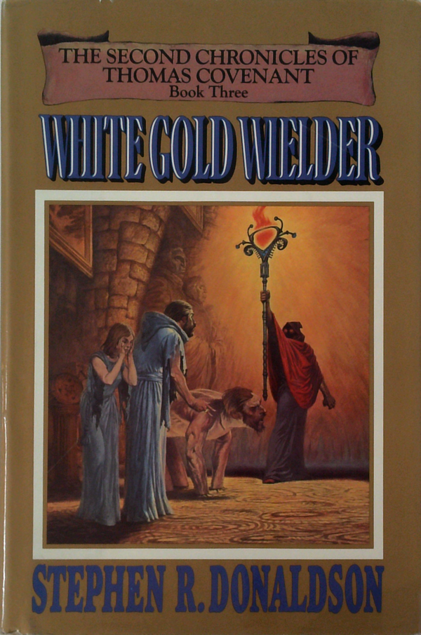 The Second Chronicles Of Thomas Covenant Book Three: White Gold Wielder