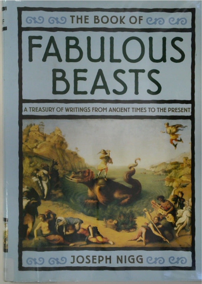 The Book of Fabulous Beasts: A Treasury of Writings from Ancient Times to the Present