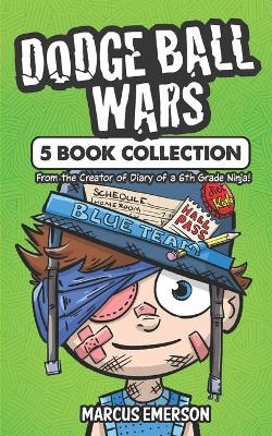 Dodge Ball Wars: 5 Book Collection: From the Creator of Diary of a 6th