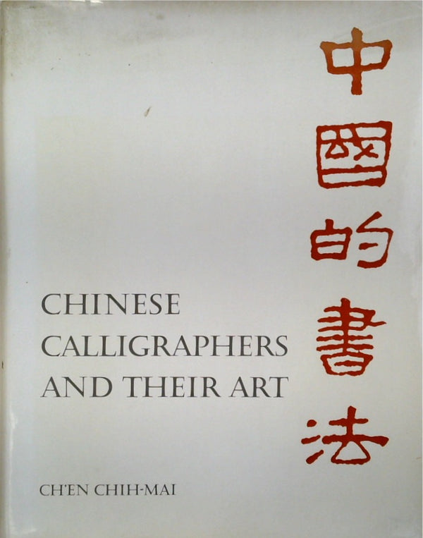 Chinese Calligraphers and Their Art