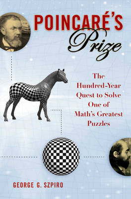 Poincare's Prize: The Hundred-Year Quest to Solve One of Math's