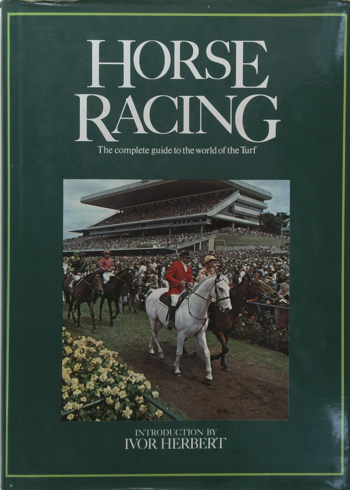 Horse Racing: The Complete Guide To The World Of The Turf