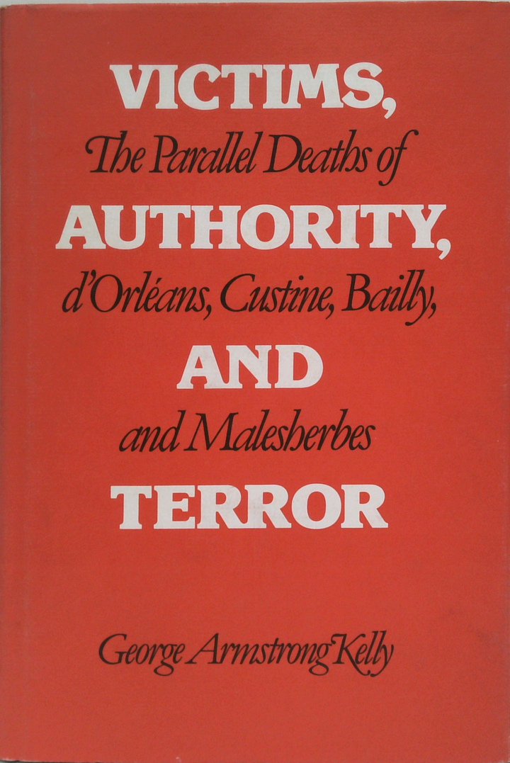 Victims, Authority, And Terror: The Parallel Deaths Of D'Orléans, Custine, Bailly, And Malesherbes