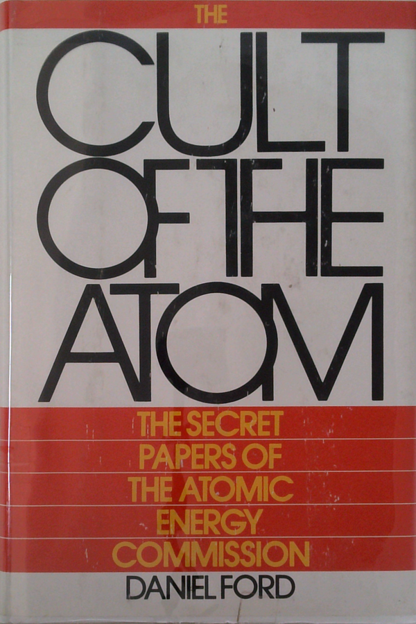 The Cult Of The Atom: The Secret Papers Of The Atomic Energy Commission