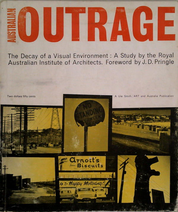 Australian Outrage: The Decay Of A Visual Environment; A Study By The Royal Australian Institute Of Architects