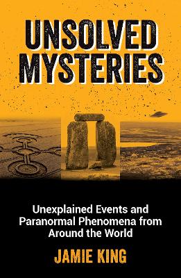 Unsolved Mysteries: Unexplained Events and Paranormal Phenomena from