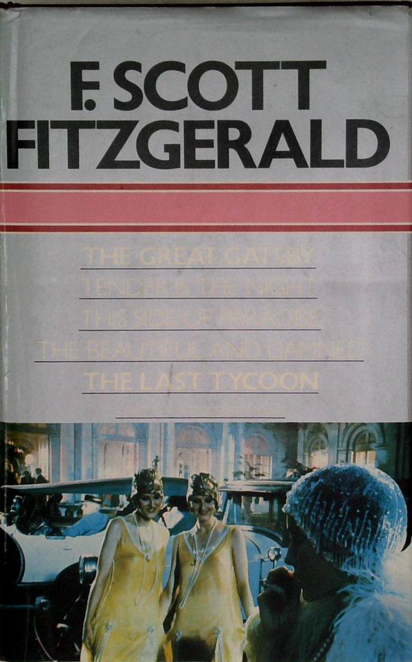 The Great Gatsby, Tender Is The Night, This Side Of Paradise, The Beautiful And Damned, The Last Tycoon