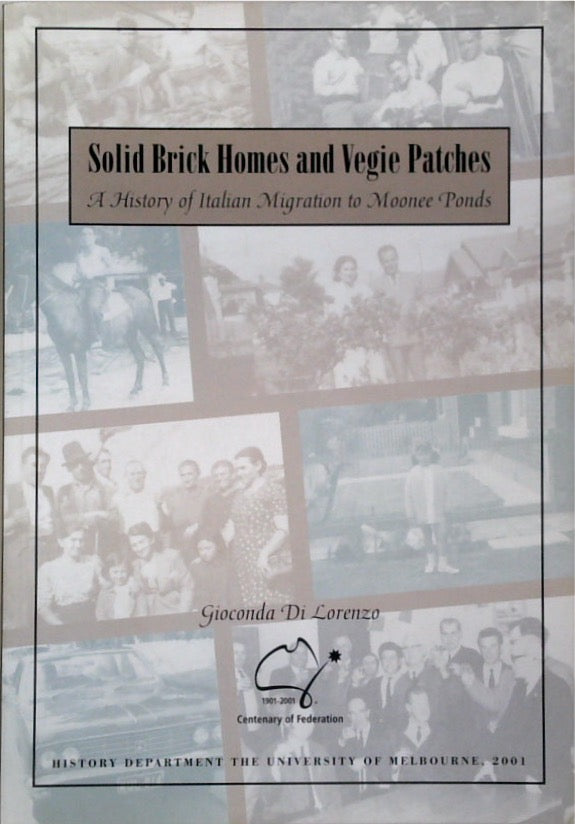 Solid Brick Homes and Vegie patches: A History of Italian Migration to Moonee Ponds (SIGNED)