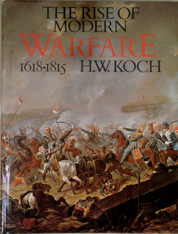 The Rise Of Modern Warfare 1618-1815