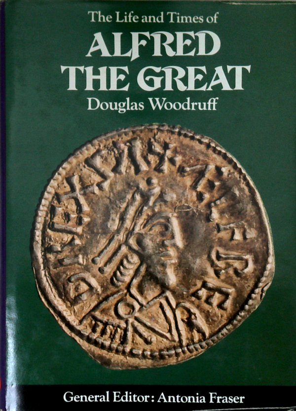The Life And Times Of Alfred The Great