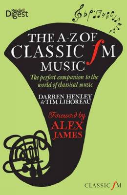 The A-Z of Classic FM Music: The Perfect Companion to the World of