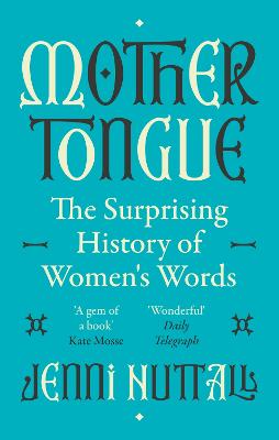 Mother Tongue: The surprising history of women's words -'A gem of a