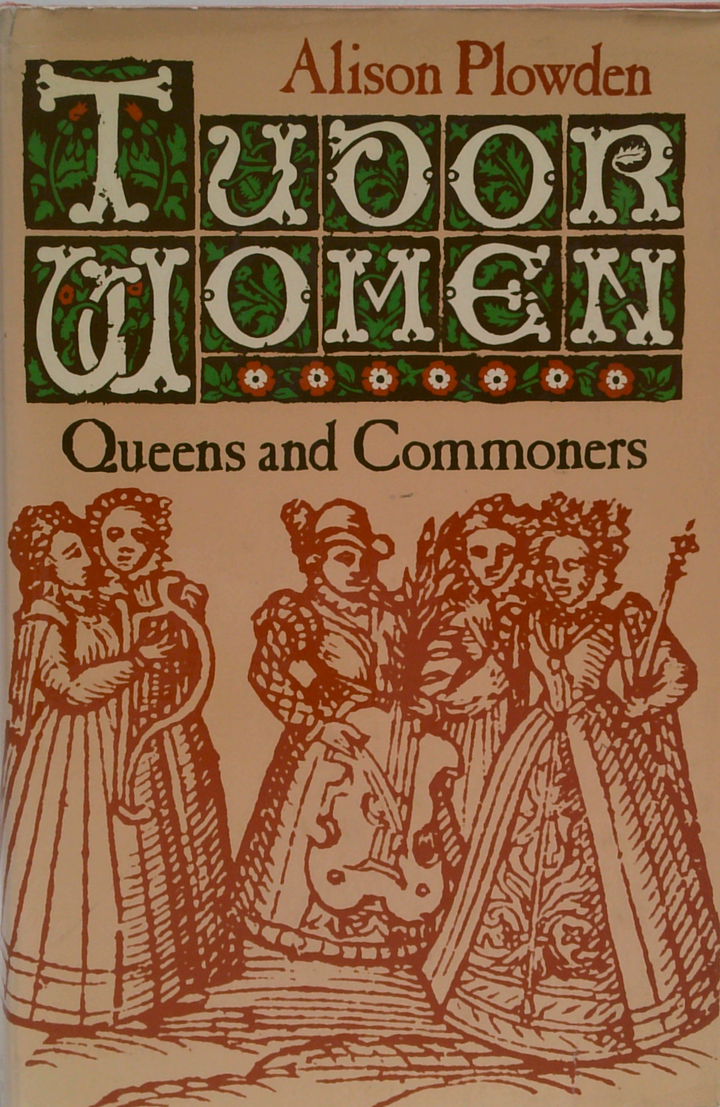 Tudor Women: Queens And Commoners