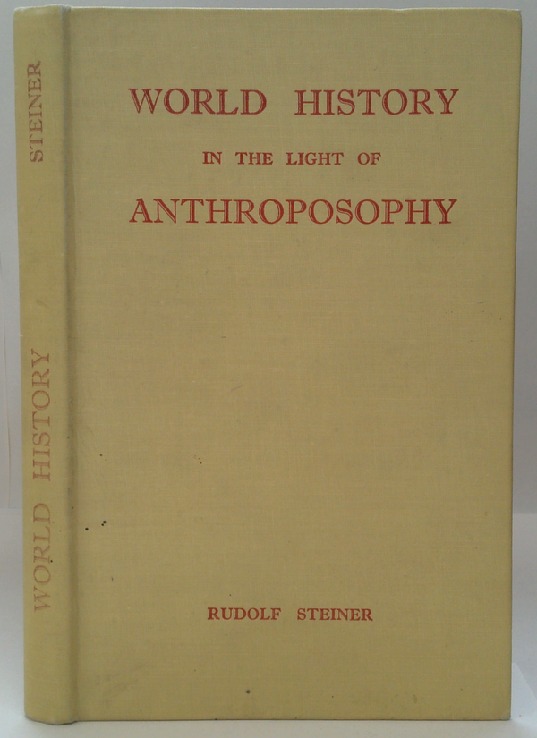 World History In The Light Of Anthroposophy; And As A Foundation For Knowledge Of The Human Spirit