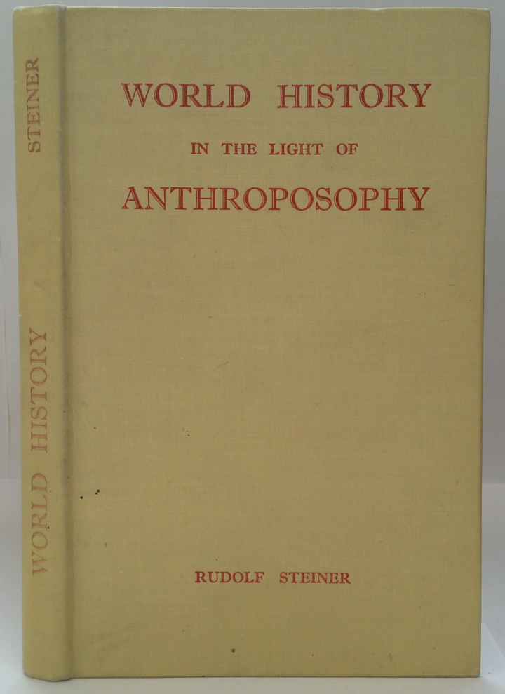 World History In The Light Of Anthroposophy; And As A Foundation For Knowledge Of The Human Spirit