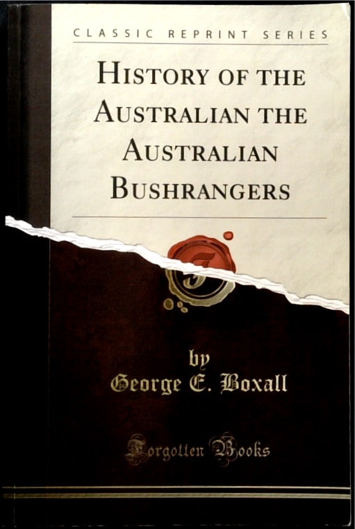 History of the Australian Bushrangers - Classic Reprint