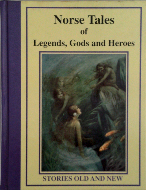 Norse Tales Of Legends, Gods And Heroes