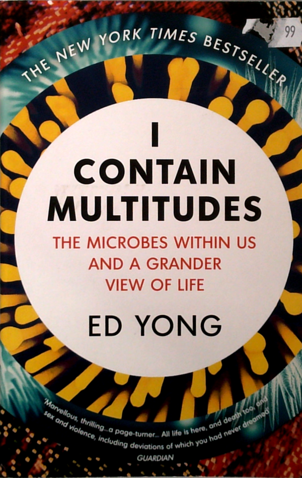 I Contain Multitudes: The Microbes Within Us And A Grander View Of Life