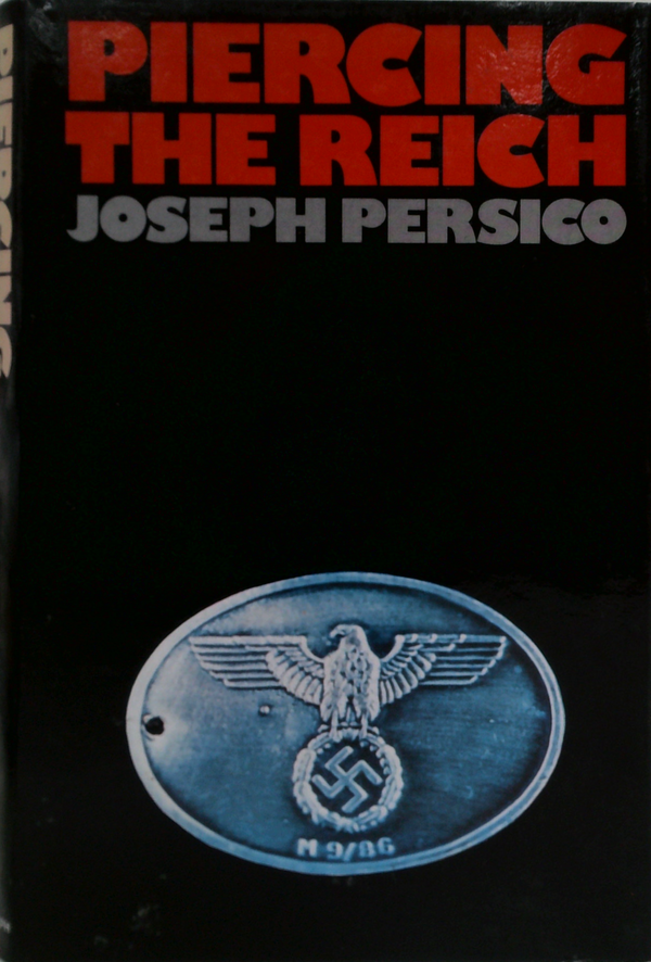 Piercing The Reich: The Penetration of Nazi Germany by OSS Agents during World War II