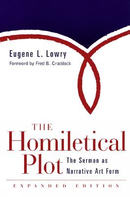 The Homiletical Plot, Expanded Edition: The Sermon as Narrative Art