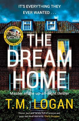 The Dream Home: The unrelentingly gripping thriller from the bestselling author of THE MOTHER