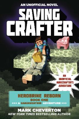 Saving Crafter: Herobrine Reborn Book One: A Gameknight999 Adventure: