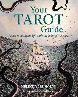 Your Tarot Guide: Learn to Navigate Life with the Help of the Cards