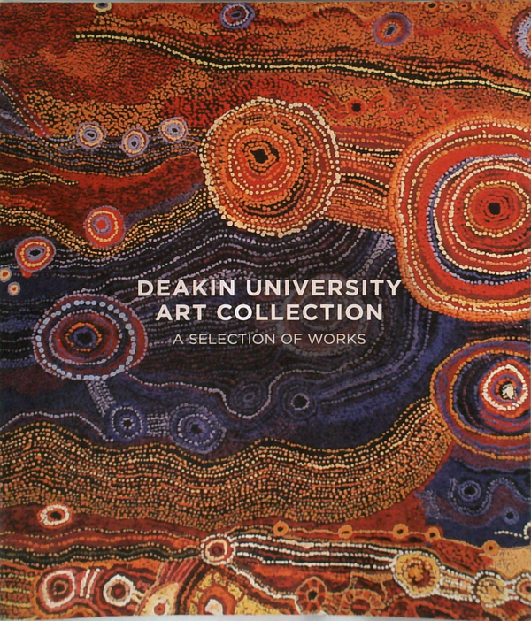 Deakin University Art Collection: A Selection Of Works