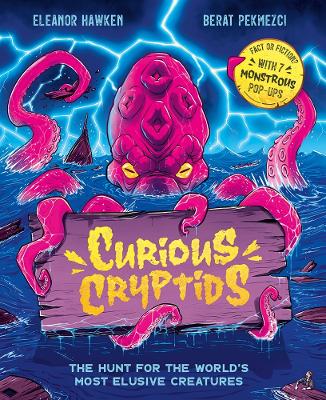 Curious Cryptids: Fact or fiction? You decide! With 7 monstrous