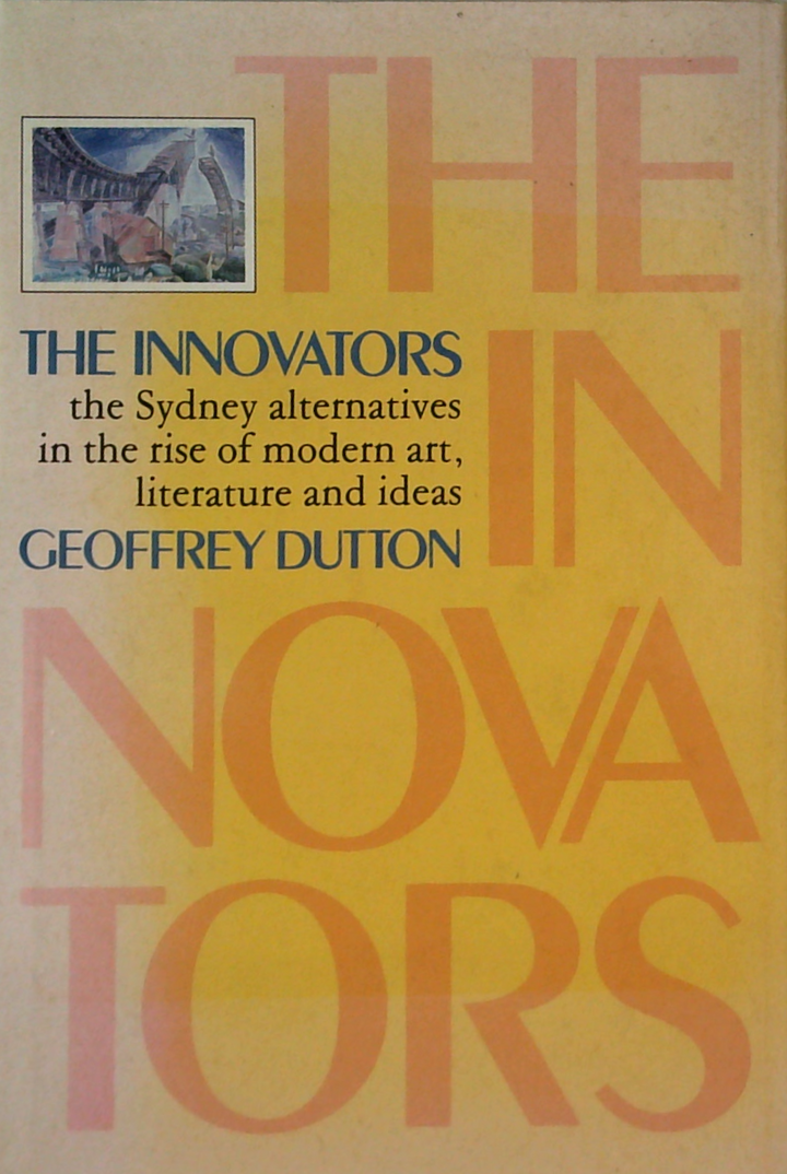 The Innovators: The Sydney Alternatives In The Rise Of Modern Art, Literature And Ideas