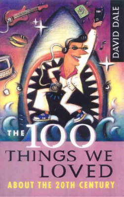 The 100 Things We Loved about the 20th Century