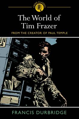 The World of Tim Frazer: From the Creator of Paul Temple – Book Grocer