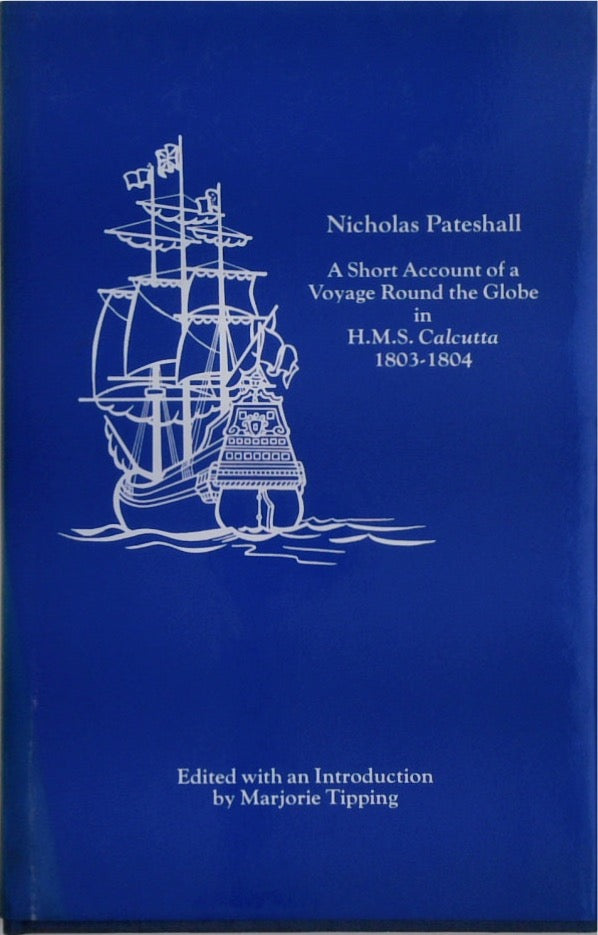 A Short Account of a Voyage Round the Globe in H.M.S. 'Calcutta', 1803 - 1804