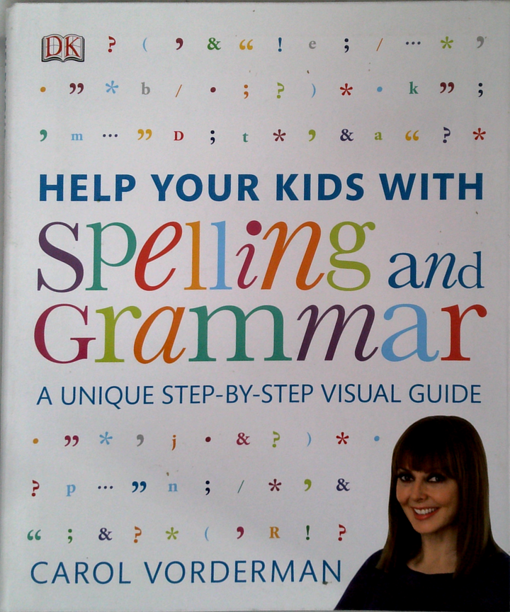 Help Your Kids With Spelling And Grammar: A Unique Step-By-Step Visual Guide