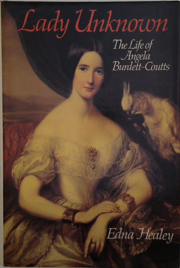 Lady Unknown: The Life Of Angela Burdett-Coutts